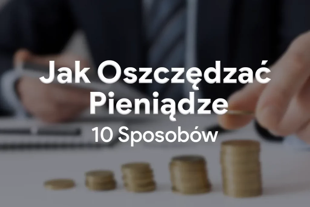 Read more about the article Jak Oszczędzać Pieniądze?