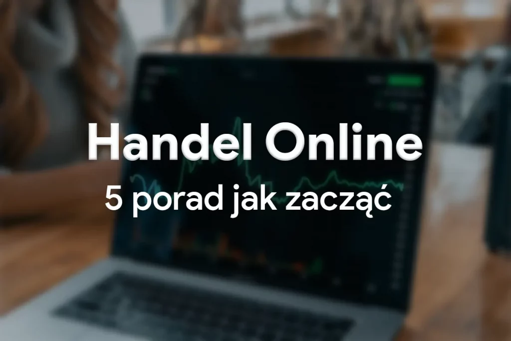 Read more about the article Trading Online: 5 porad jak zacząć